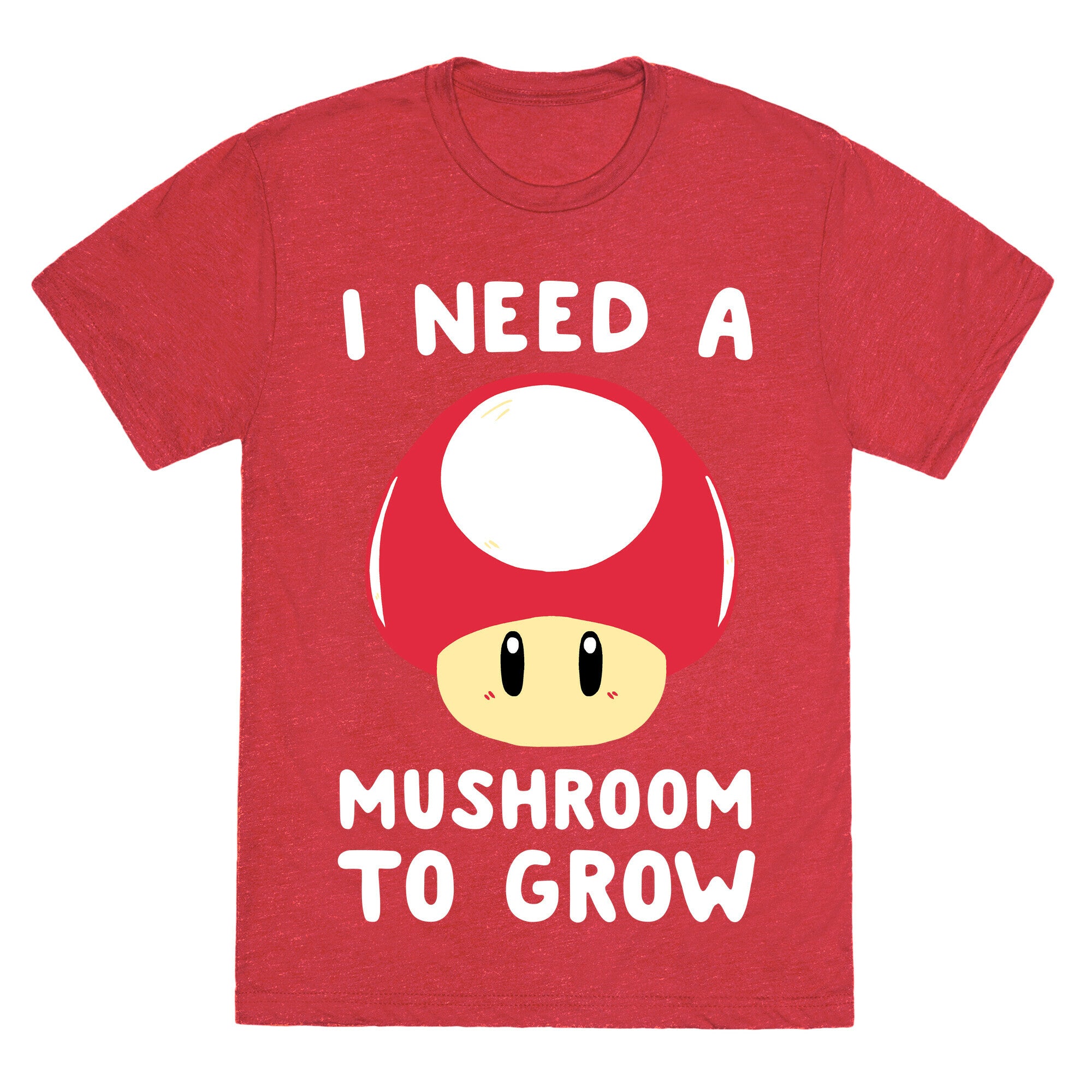 I Need a Mushroom to Grow - Mario Unisex Triblend Tee